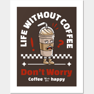 Life Without Coffee Posters and Art